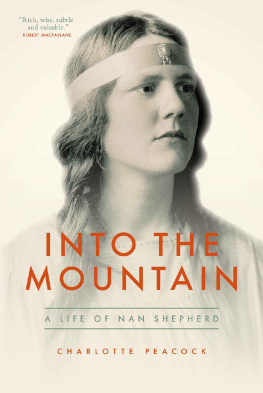 Charlotte Peacock Into the Mountain: A Life of Nan Shepherd