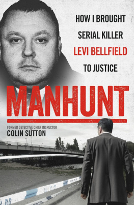 Colin Sutton - Manhunt: How I Brought Serial Killer Levi Bellfield To Justice