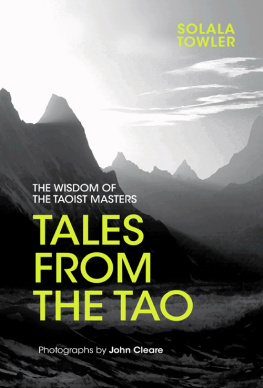 Solala Towler Tales from the Tao: The Wisdom of the Taoist Masters