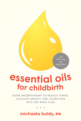 Boldy Essential oils for childbirth : using aromatherapy to reduce stress, alleviate anxiety, and lessen pain with any birth plan
