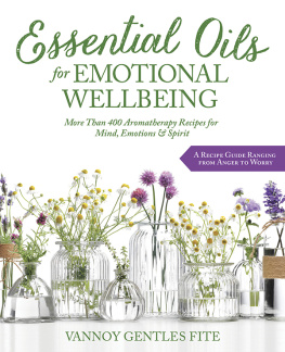 Vannoy Gentles Fite Essential Oils for Emotional Wellbeing: More Than 400 Aromatherapy Recipes for Mind, Emotions & Spirit