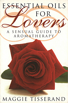 Maggie Tisserand Essential Oils for Lovers: How to use aromatherapy to revitalize your sex life