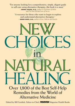 Bill Gottlieb - New Choices in Natural Healing: Over 1,800 of the Best Self-Help Remedies from the World of Alternative Medicine