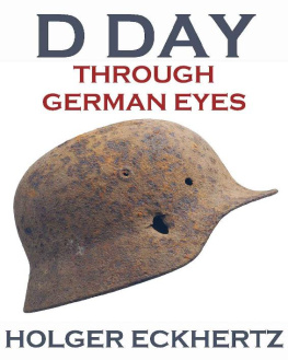 Holger Eckhertz [Eckhertz D DAY Through German Eyes - The Hidden Story of June 6th 1944