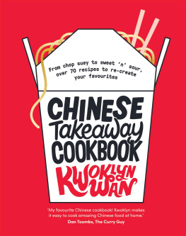 Kwoklyn Wan - Chinese Takeaway Cookbook: From chop suey to sweet ’n’ sour, over 70 recipes to re-create your favourites