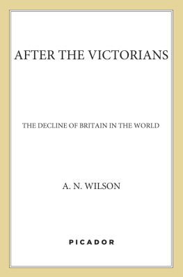 A.N. Wilson - After the Victorians: The Decline of Britain in the World
