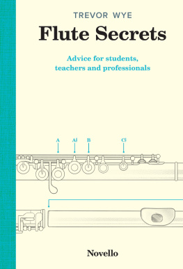 Trevor Wye Flute Secrets: Advice for Students, Teachers and Professionals