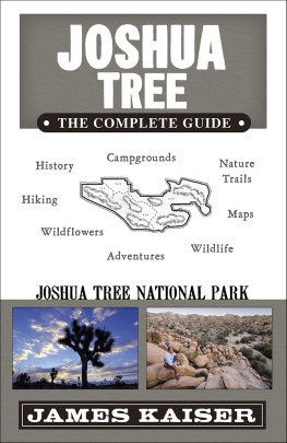 James Kaiser - Joshua Tree: The Complete Guide: Joshua Tree National Park