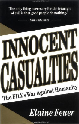 Elaine Feuer - Innocent Casualties : The FDA’s War Against Humanity