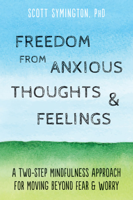 Scott Symington - Freedom from Anxious Thoughts and Feelings: A Two-Step Mindfulness Approach for Moving Beyond Fear and Worry