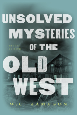 W.C. Jameson Unsolved Mysteries of the Old West