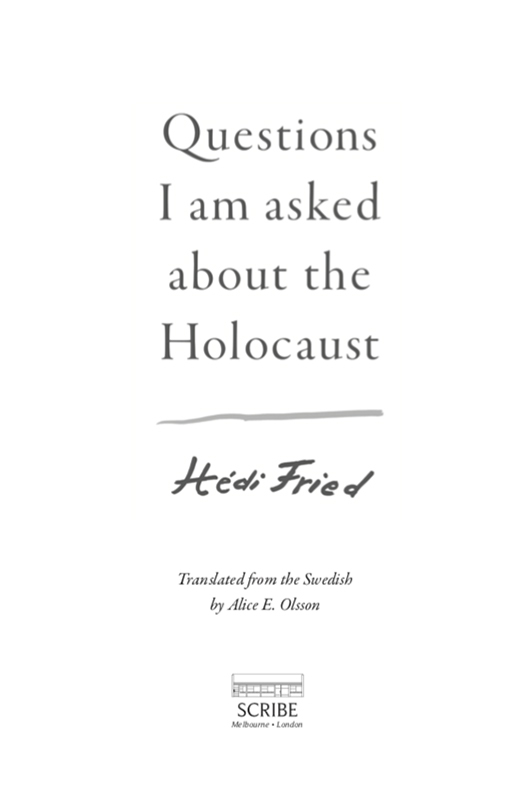 QUESTIONS I AM ASKED ABOUT THE HOLOCAUST HDI FRIED b 1924 is an author and - photo 1