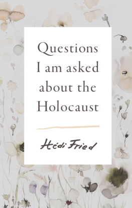 Hédi Fried Questions I Am Asked About The Holocaust