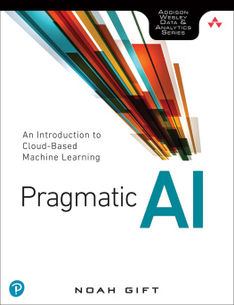 Noah Gift Pragmatic AI: An Introduction to Cloud-Based Machine Learning