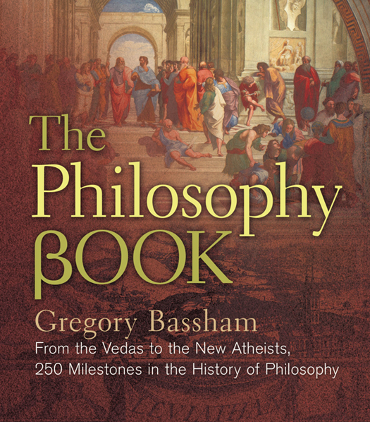 THE PHILOSOPHY BOOK F ROM THE V EDAS TO THE N EW A THEISTS 250 M ILESTONES IN - photo 1