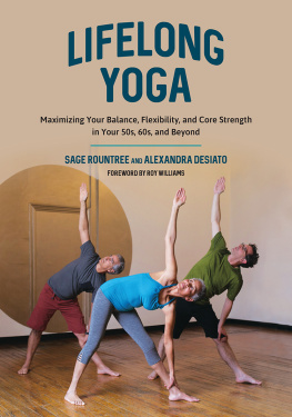 Sage Rountree - Lifelong Yoga Maximizing Your Balance, Flexibility, and Core Strength in Your 50s, 60s, and Beyond