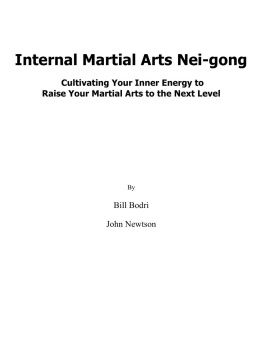 Bill Bodri - Internal Martial Arts Nei-gong: Cultivating Your Inner Energy to Raise Your Martial Arts to the Next Level