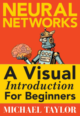 Michael Taylor Neural Networks: A Visual Introduction for Beginners