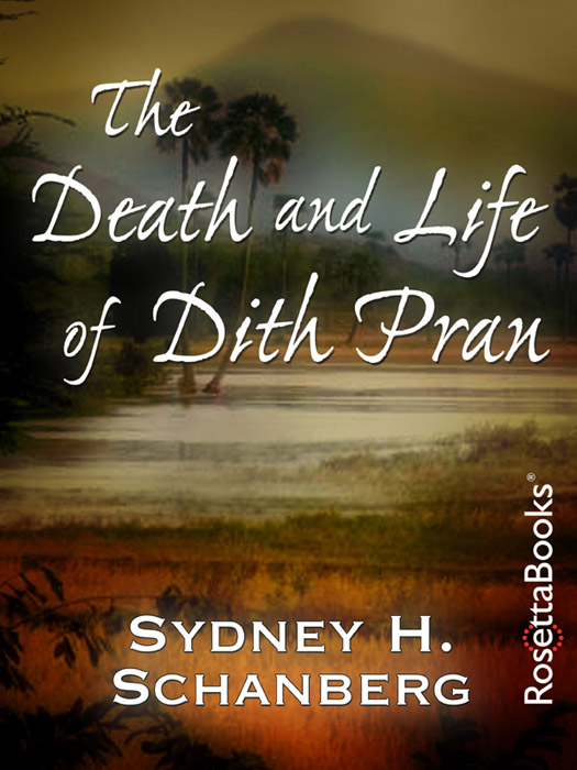 The Death and Life of Dith Pran Sydney H Schanberg Copyright The Death and - photo 1