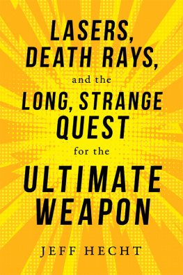 Jeff Hecht - Lasers, Death Rays, and the Long, Strange Quest for the Ultimate Weapon