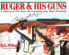 R.L. Wilson - Ruger & His Guns: A History of the Man, the Company and Their Firearms