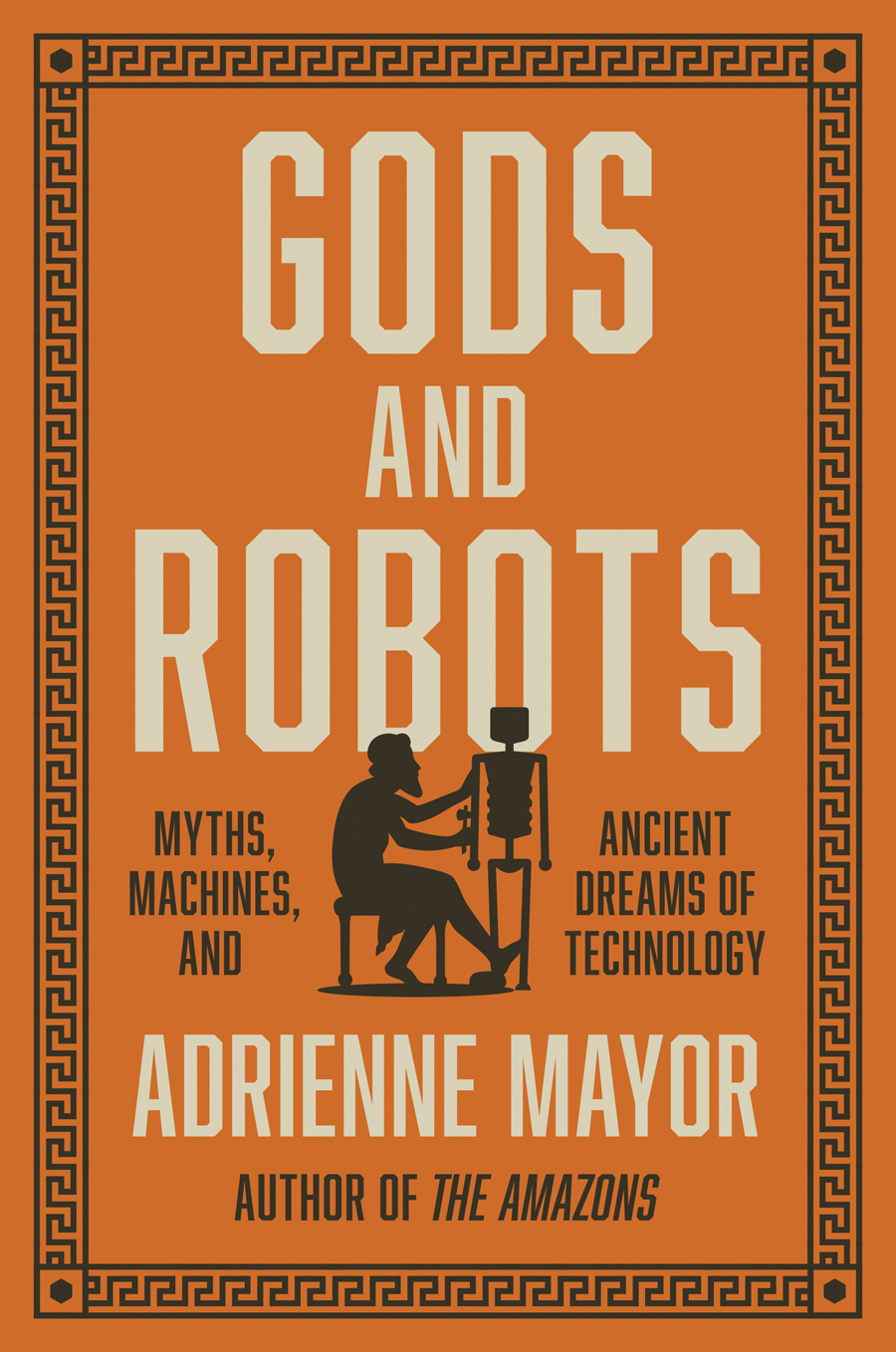 Gods and Robots The Ancient Quest for Artificial Life - image 1