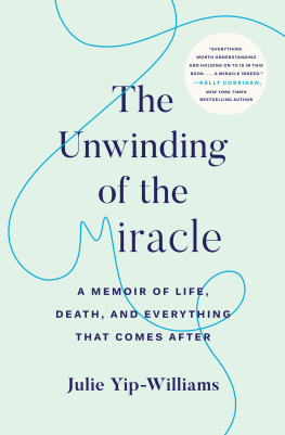 Julie Yip-Williams The Unwinding of the Miracle: A Memoir of Life, Death, and Everything That Comes After