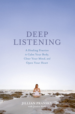 Jillian Pransky - Deep Listening: A Healing Practice to Calm Your Body, Clear Your Mind, and Open Your Heart