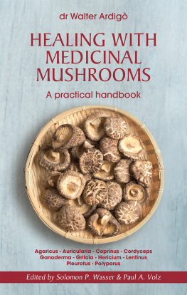 Walter Ardigò Healing with Medicinal Mushrooms. A practical handbook