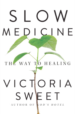 Victoria Sweet - Slow Medicine: The Way to Healing