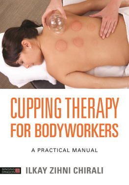 Ilkay Zihni Chirali - Cupping Therapy for Bodyworkers: A Practical Manual
