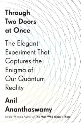 Anil Ananthaswamy Through two doors at once: the elegant experiment that captures the enigma of our quantum reality