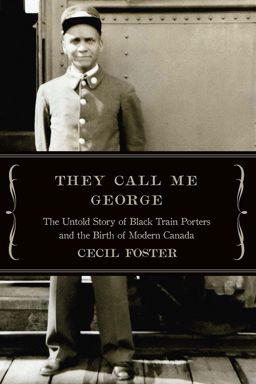 They Call Me George The Untold Story of Black Train Porters and the Birth of - photo 1