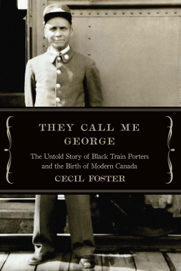 Cecil Foster - They Call Me George: The Untold Story of Black Train Porters and the Birth of Modern Canada