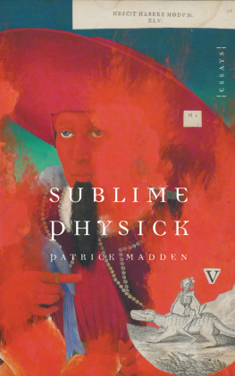Patrick Madden Sublime Physick: essays