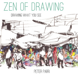 Peter Parr - Zen of Drawing: Drawing What You See