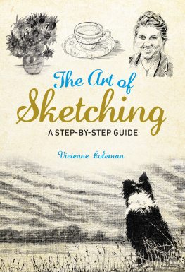 Vivienne Coleman - The Art of Sketching: A Step-by-Step Guide