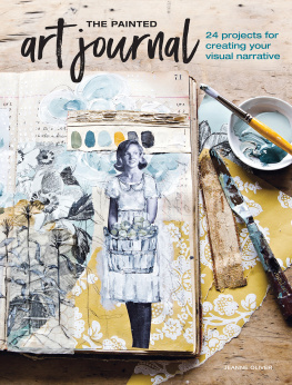 Jeanne Oliver - The Painted Art Journal: 24 Projects for Creating Your Visual Narrative