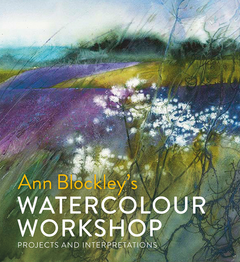 Ann Blockleys WATERCOLOUR WORKSHOP PROJECTS AND INTERPRETATIONS Ann - photo 1