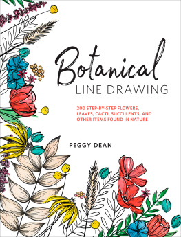 Peggy Dean - Botanical Line Drawing: 200 Step-by-Step Flowers, Leaves, Cacti, Succulents, and Other Items Found in Nature