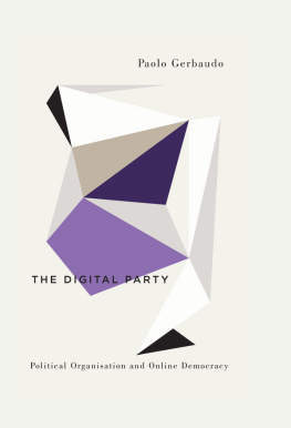 Paolo Gerbaudo The Digital Party: Political Organisation and Online Democracy