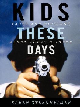 Karen Sternheimer - Kids These Days: Facts and Fictions about Today’s Youth