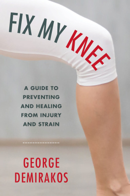 George Demirakos - Fix My Knee A Guide to Preventing and Healing from Injury and Strain