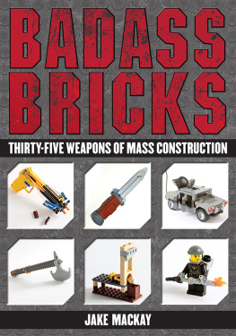 Rocco James - Badass Bricks: Thirty-Five Weapons of Mass Construction