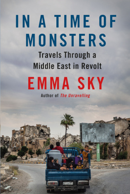 Emma Sky - In a Time of Monsters: Travels Through a Middle East in Revolt