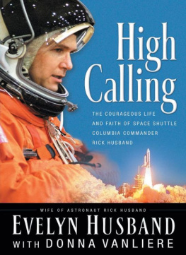 Evelyn Husband High Calling: The Courageous Life and Faith of Space Shuttle Columbia Commander Rick Husband