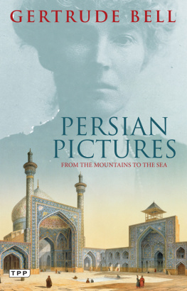 Gertrude Bell - Persian Pictures: From the Mountains to the Sea