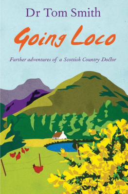 Tom Smith - Going Loco: Further Adventures of a Scottish Country Doctor