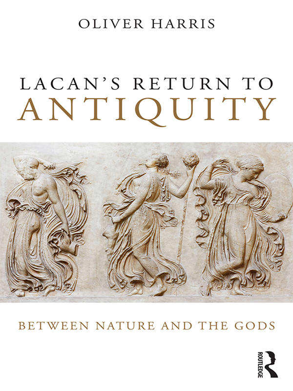 Lacans Return to Antiquity Lacans Return to Antiquity is the first book - photo 1