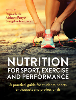 Regina Belski - Nutrition for Sport, Exercise and Performance: A practical guide for students, sports enthusiasts and professionals